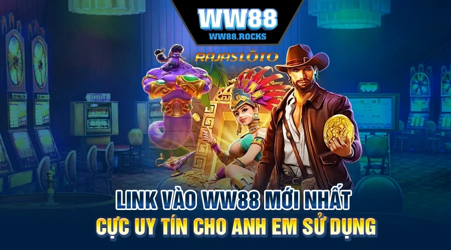 Link Vào WW88 Mới Nhất Cực Uy Tín Cho Anh Em Sử Dụng